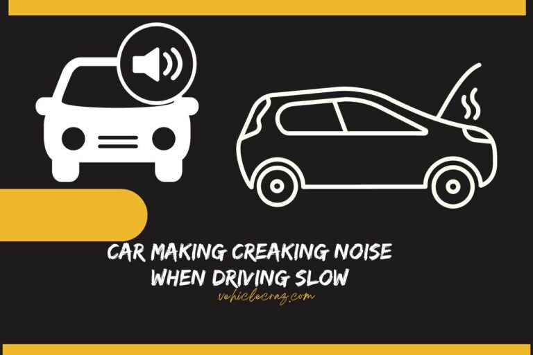 The Car Makes a Creaking Noise When Driving Slow – Unveiling the Mystery!