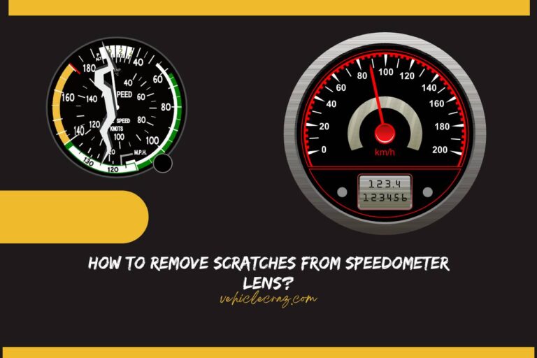 7 Best Methods to Remove Scratches from Speedometer Lens