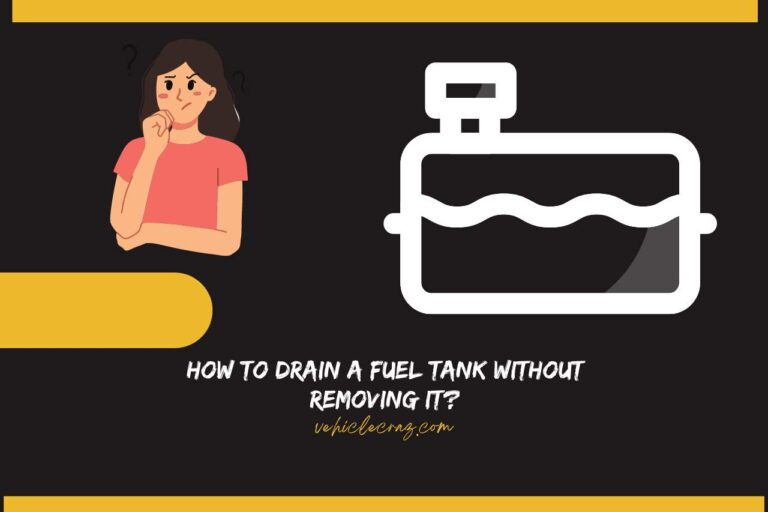 How to Drain a Fuel Tank without Removing It? No Need for Removal!
