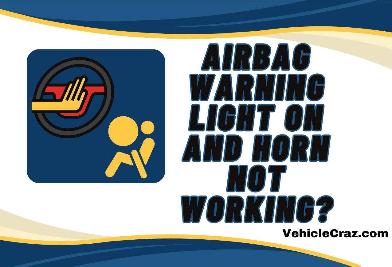 Airbag warning light on and horn not working