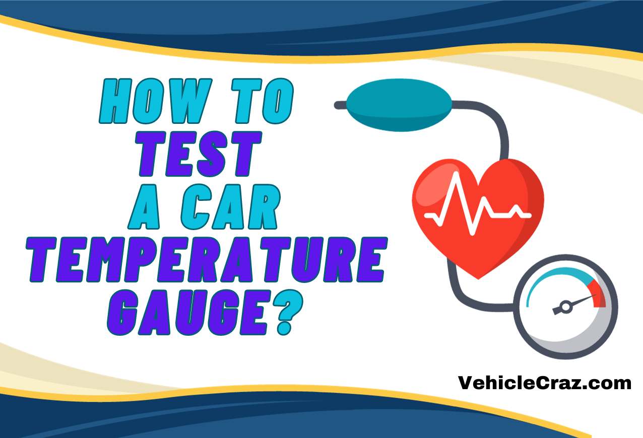 How to Test a Car Temperature Gauge