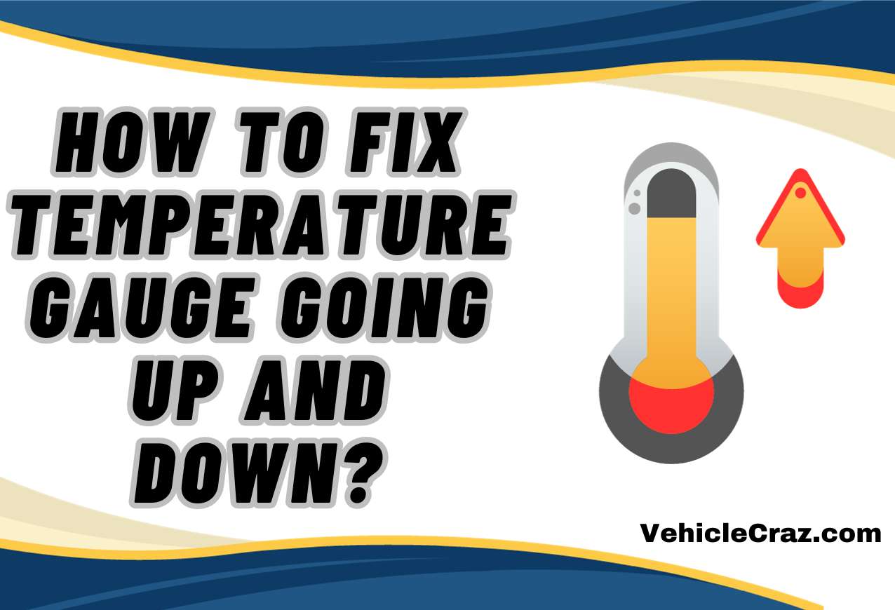 How to Fix Temperature Gauge Going Up and Down