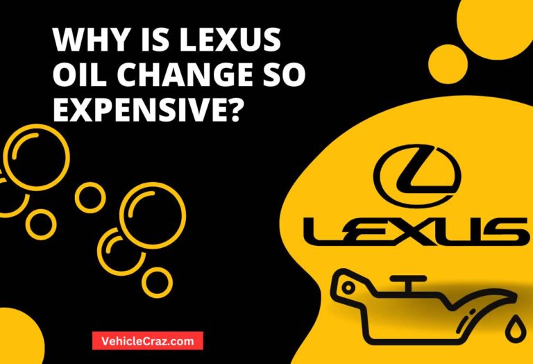 Why is Lexus Oil Change So Expensive? Reasons Explained