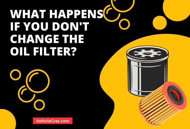 What Happens If You Don’t Change the Oil Filter?