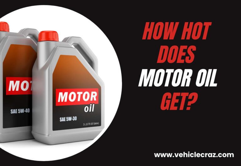 How Hot Does Motor Oil Get? A Comprehensive Guide