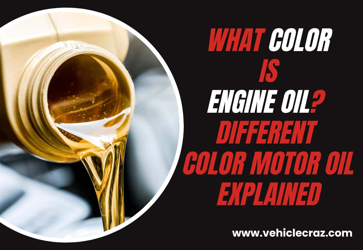 What Color Is Engine Oil? Different Color Motor Oil Explained