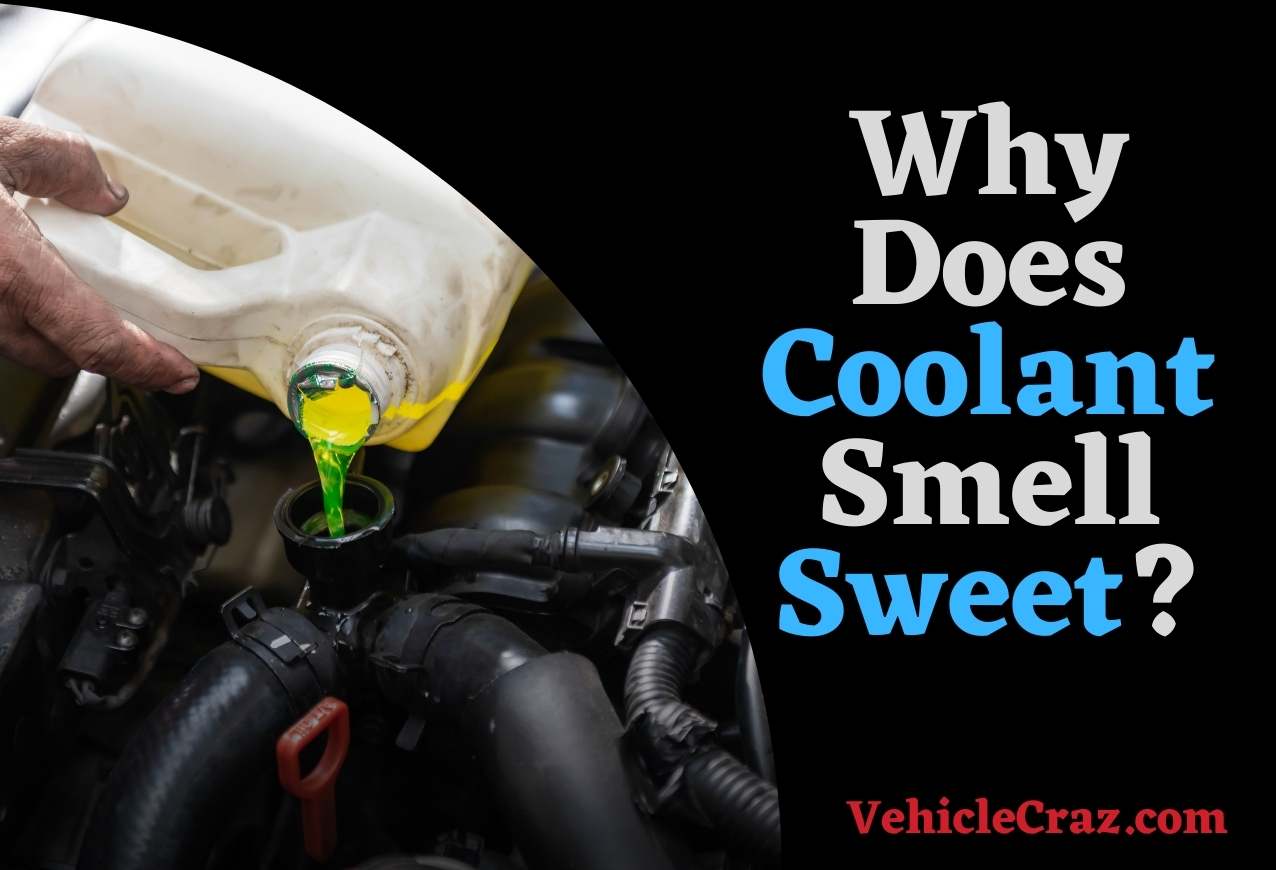 Why Does Coolant Smell Sweet?
