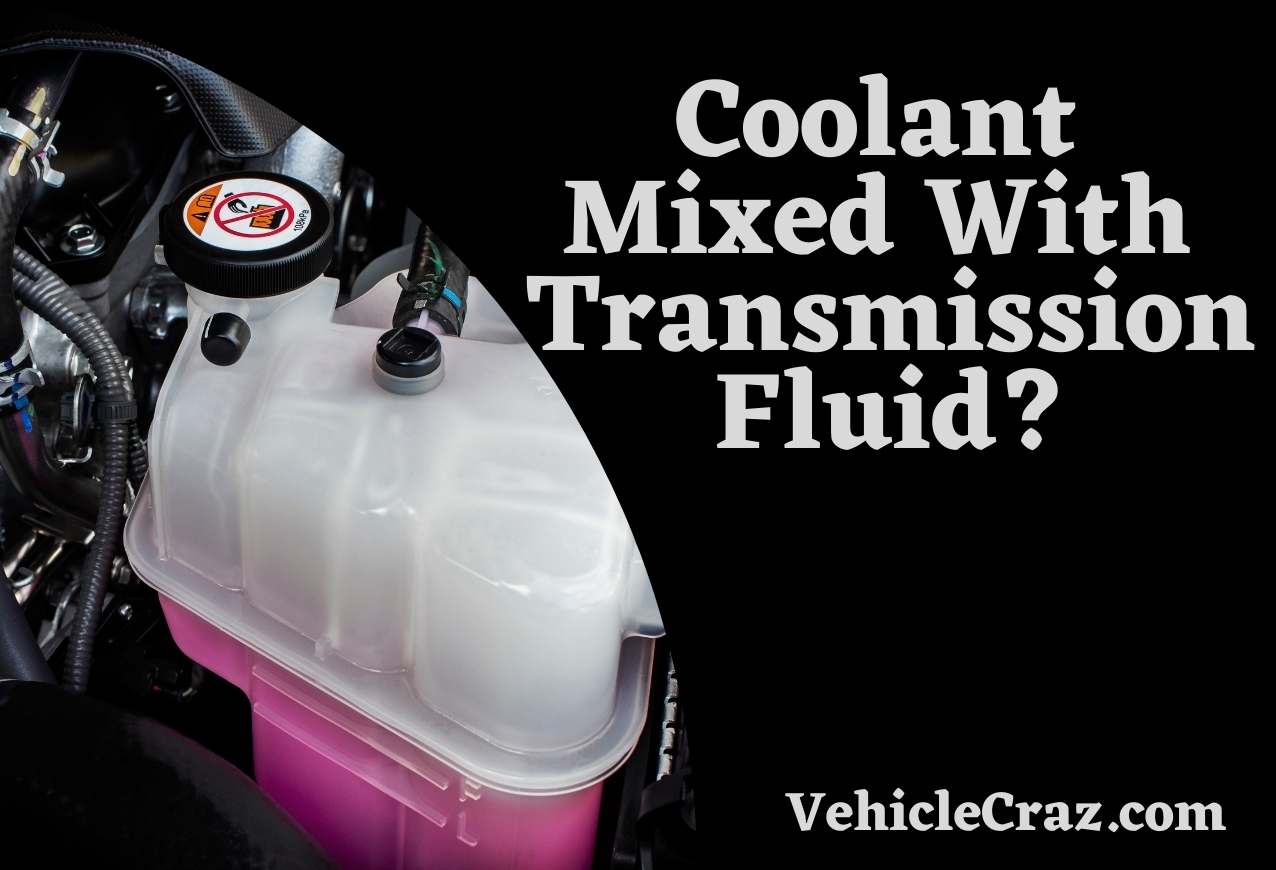 Coolant Mixed With Transmission Fluid?