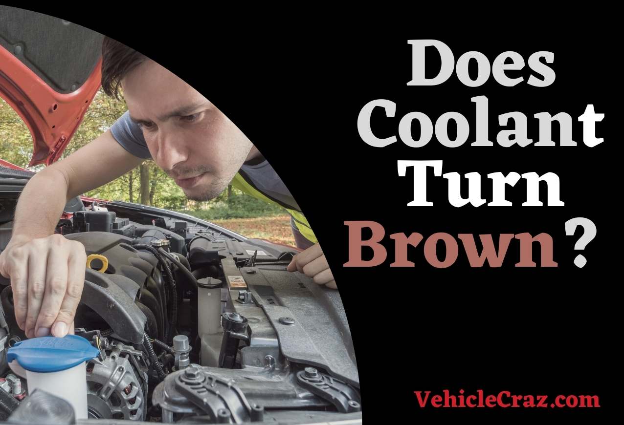 Does Coolant Turn Brown