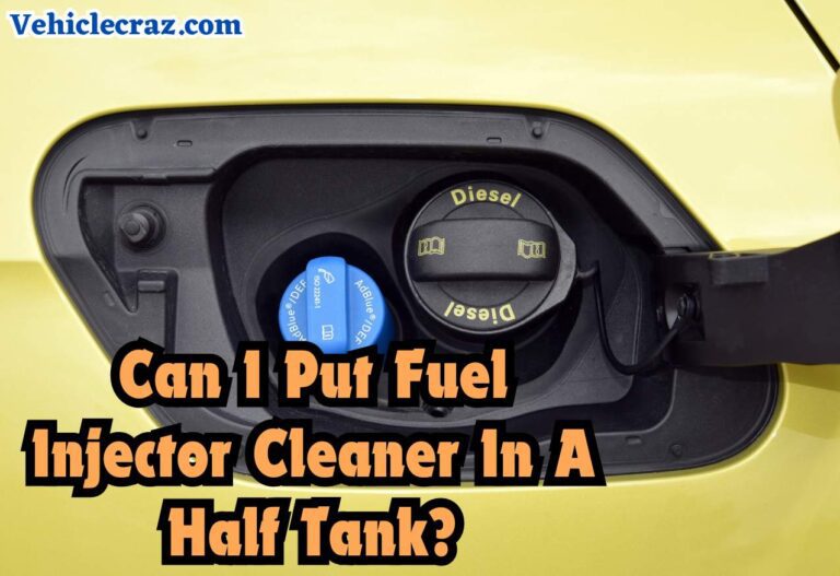 Can I Put Fuel Injector Cleaner In A Half Tank?