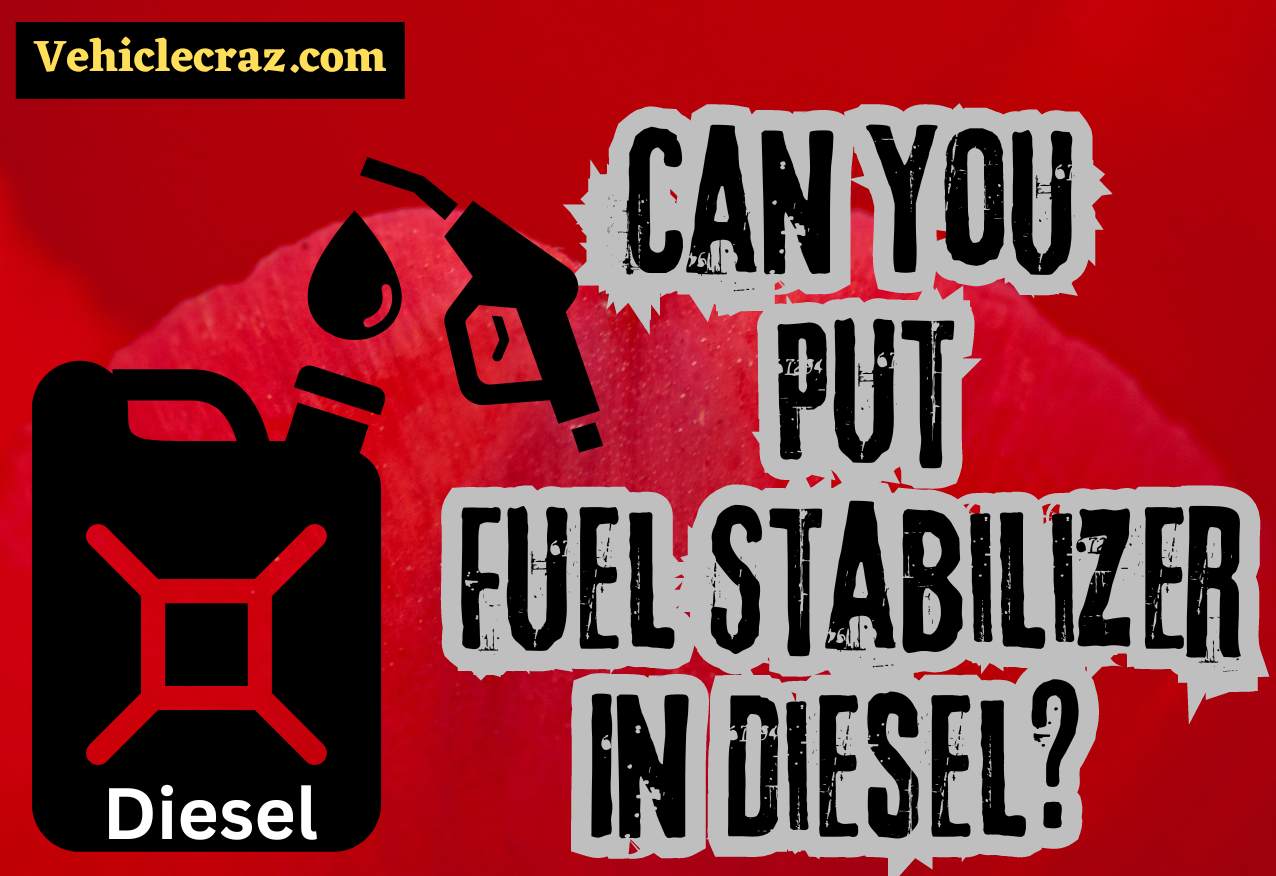 Can You Put Fuel Stabilizer In Diesel?