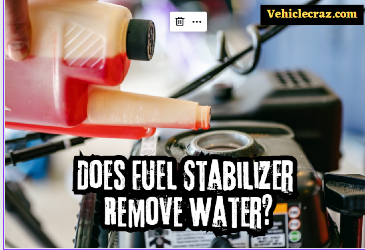 Does Fuel Stabilizer Remove Water