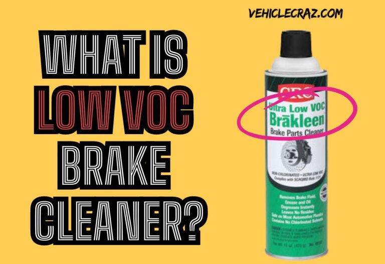 What Is Low VOC Brake Cleaner? Regular Vs Low VOC Cleaners