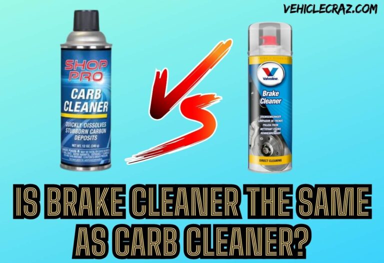 Is Brake Cleaner the Same As Carb Cleaner?