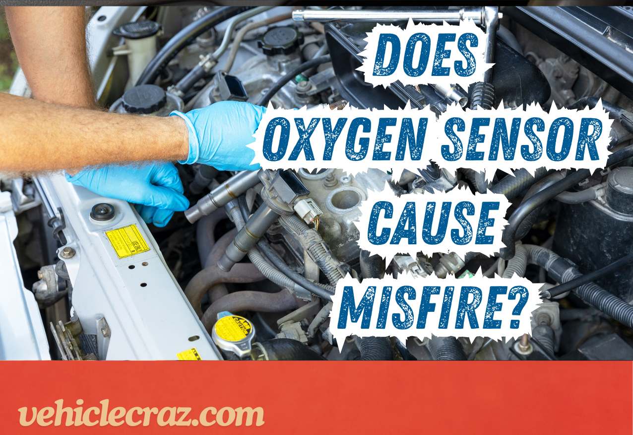 Does Oxygen Sensor Cause Misfire?