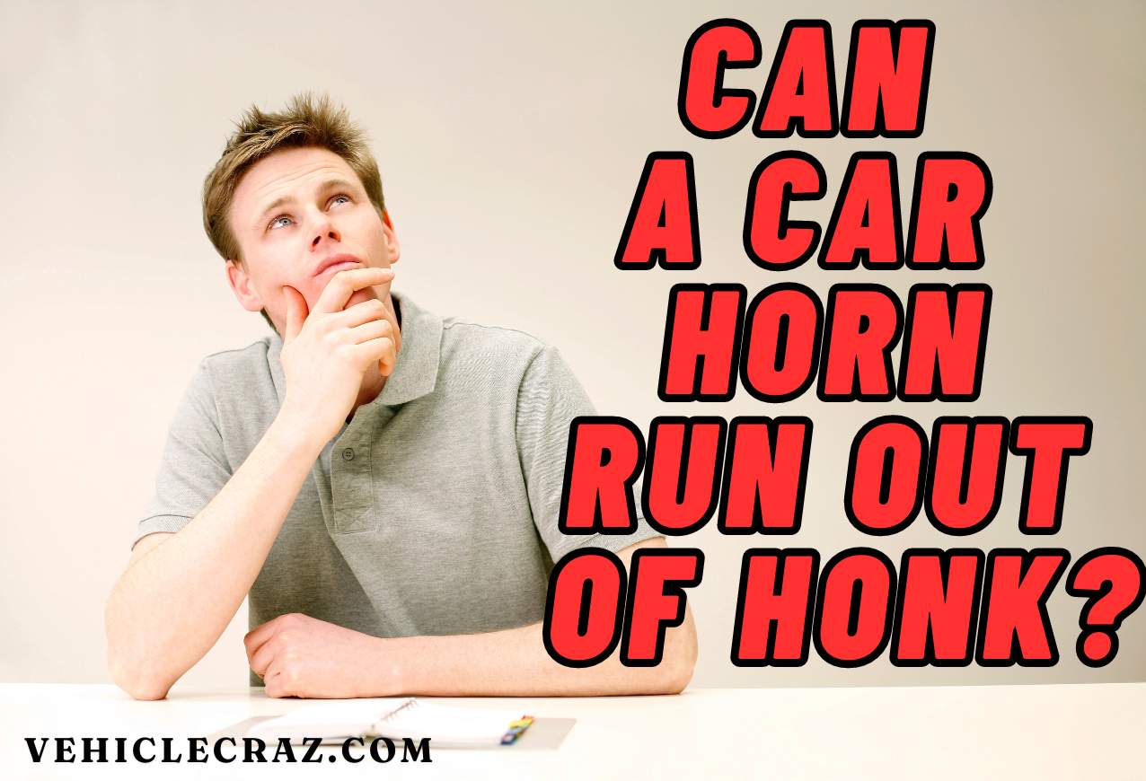 Can A Car Horn Run Out of Honk?